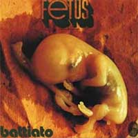 Franco Battiati "Fetus"